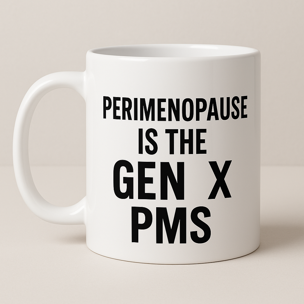 Perimenopause Is the Gen X PMS