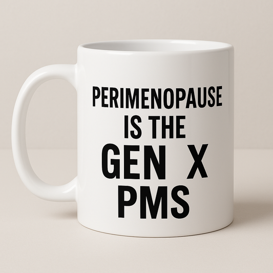 Perimenopause Is the Gen X PMS